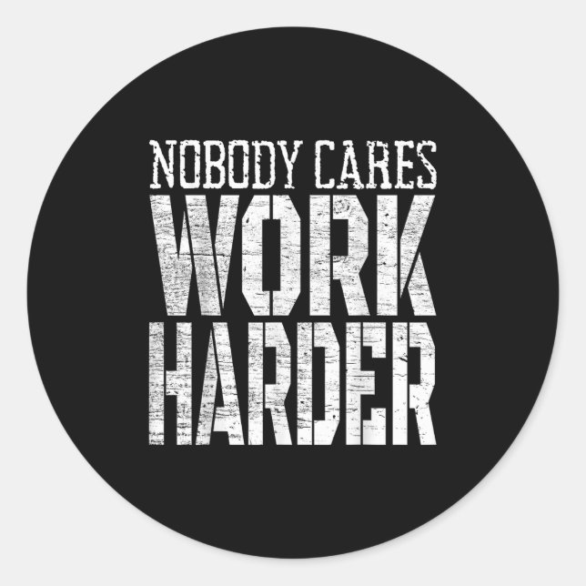 Nobody Cares Work Harder Fitness Workout Motivatio Runder Aufkleber (Vorderseite)