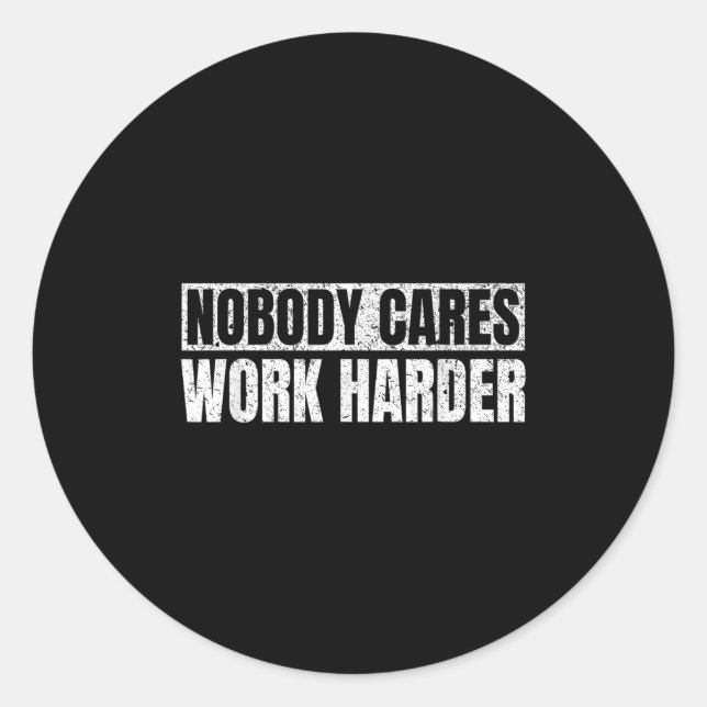 Nobody Cares Work Harder Military Motivational Fun Runder Aufkleber (Vorderseite)