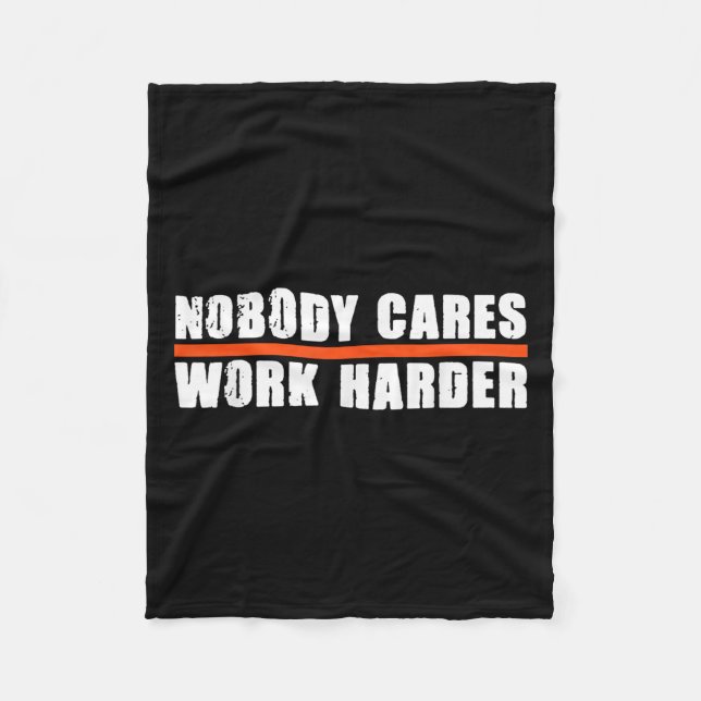 Nobody Cares Work Harder Motivational For Athletes Fleecedecke (Vorderseite)