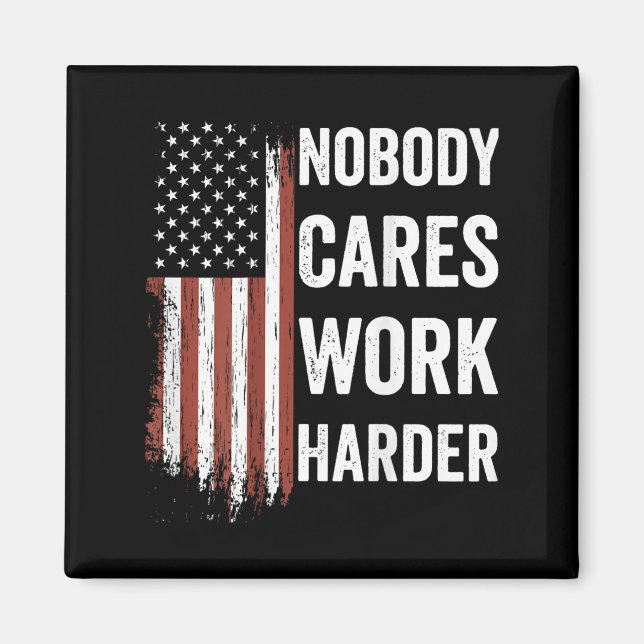 Nobody Cares Work Harder Motivational Workout Gym  Magnet (Vorne)
