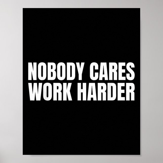 Nobody Cares Work Harder Motivational Workout Gym  Poster (Vorne)