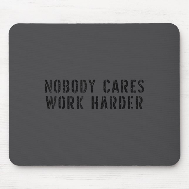 Nobody Cares Work Harder Motivational Workout  Mousepad (Vorne)