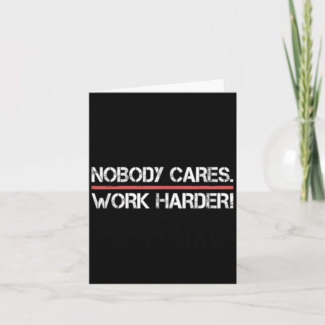Nobody Cares Work Harder Tee Shirt- Insration Moti Karte (Vorderseite)