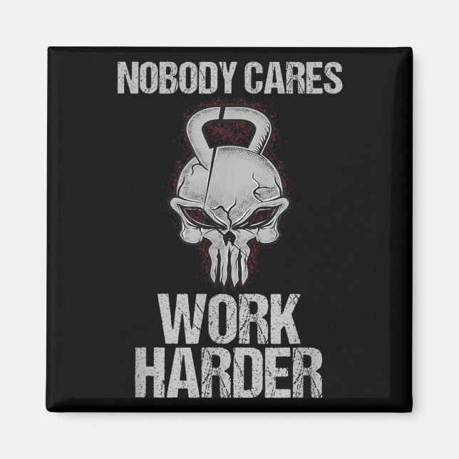 Nobody Cares Work Harder Workout Gym Motivation Gi Magnet (Vorne)