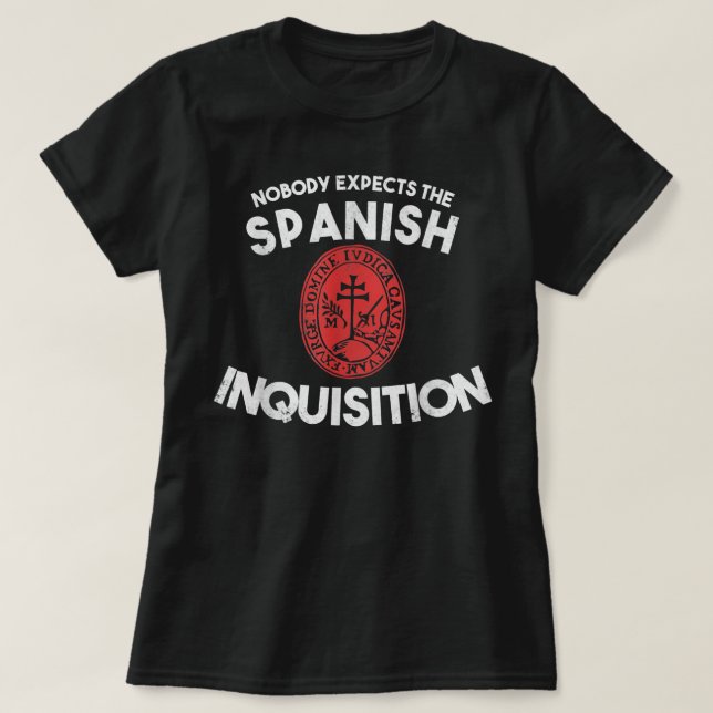 Nobody Expects The Spanish Inquisition  Funny T-Shirt (Design vorne)