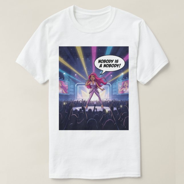 Nobody is a Nobody - Pop Star T-Shirt (Design vorne)