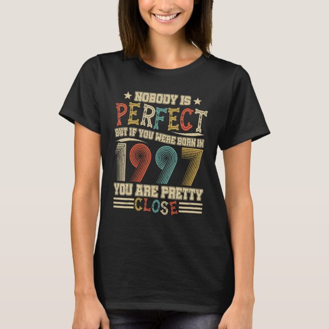 Nobody Is Perfect But If You Were Born In 1997 Vin T-Shirt (Vorderseite)
