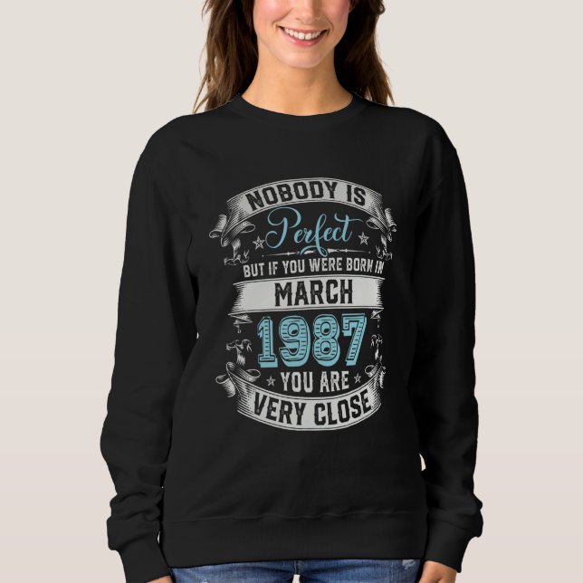 Nobody Is Perfect But If You Were Born In March 19 Sweatshirt (Vorderseite)