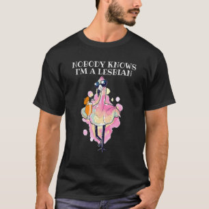 Nobody Knows Im Lesbian Pinky Flamingo Alcoholic P T-Shirt