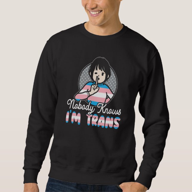 Nobody Knows I'm Trans Rainbow Pride LGBTQ Transge Sweatshirt (Vorderseite)