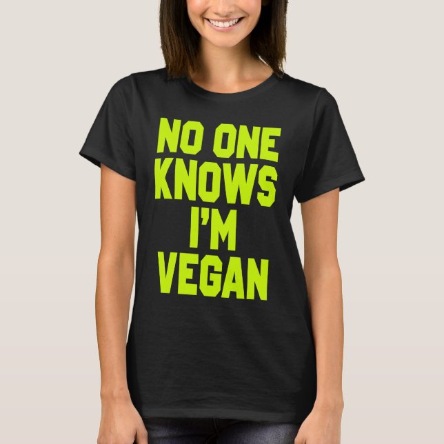 Nobody Knows I'm Vegan  Sarcastic Cool Gym Workout T-Shirt (Vorderseite)