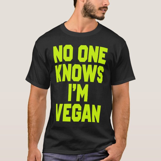 Nobody Knows I'm Vegan  Sarcastic Cool Gym Workout T-Shirt (Vorderseite)