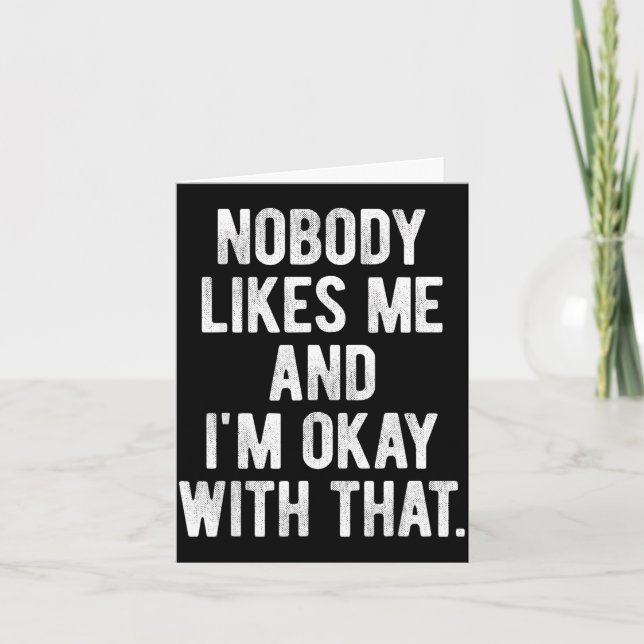 Nobody Likes Me And I'm Okay With That Funny Intro Karte (Vorderseite)
