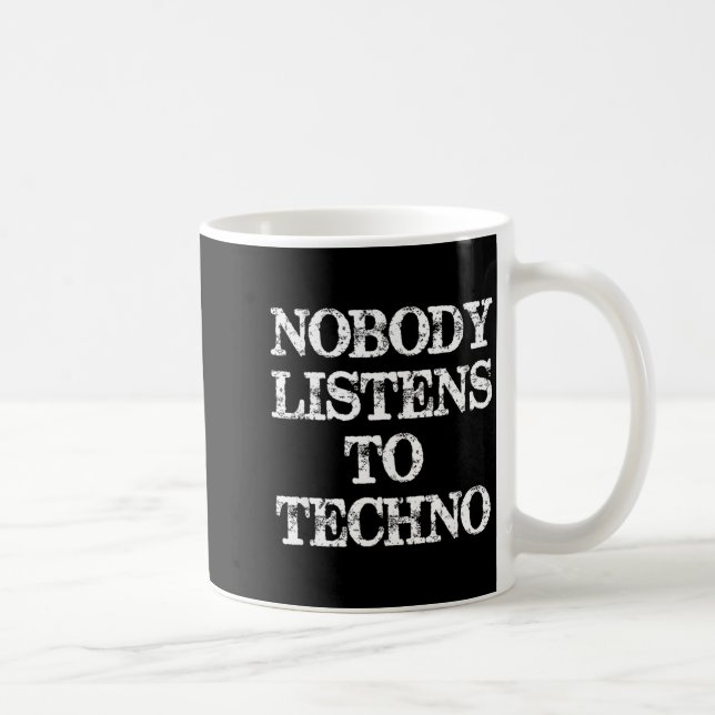 Nobody Listens To Techno  Kaffeetasse (Rechts)