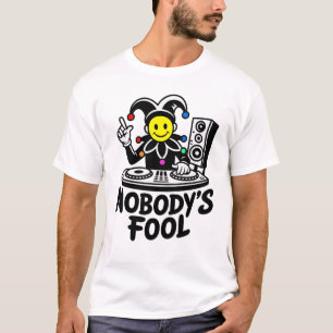 Nobody's Fool DJ T-Shirt