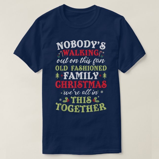 Nobody's Walking Out On This Fun Old Family Christ T-Shirt (Design vorne)
