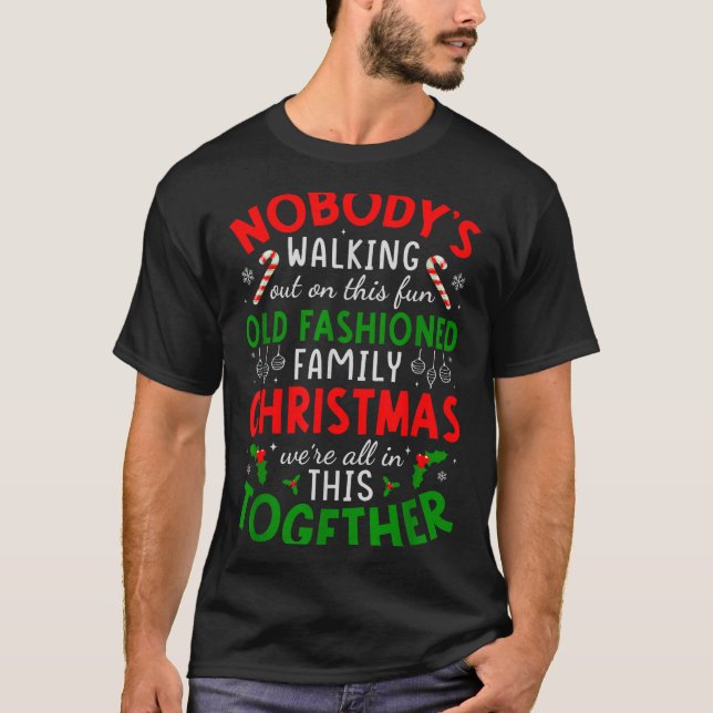 Nobody's Walking Out On This Fun Old Fashioned Fam T-Shirt (Vorderseite)