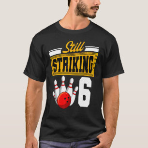 Noch auffallend 6 Geburtstag Bowling Tagsüber Part T-Shirt