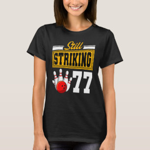 Noch beeindruckend 77 Geburtstag Bowling Bday Part T-Shirt
