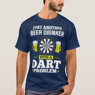 Noch ein Biertrinker mit Dart-Problem T-Shirt