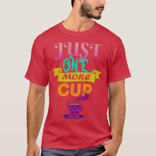 Noch ein Cup Coffee Lovers Coffee Gift Idee T T-Shirt