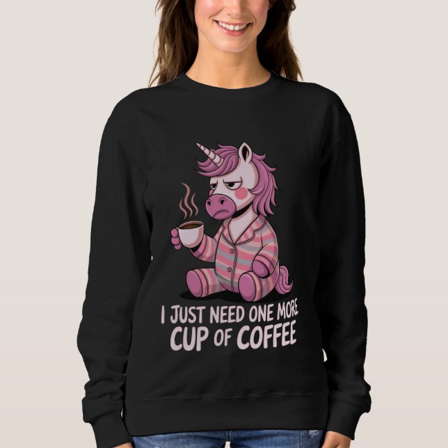 Noch ein Cup-Kaffee Einhorn Funny Sleepy Morning Sweatshirt (Vorderseite)