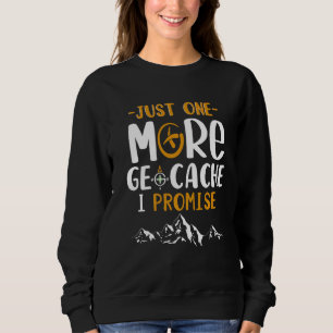 Noch ein Geocache verspreche ich Geocaching-Fans Sweatshirt