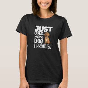 Noch ein Hund verspreche ich lustige Dackel Hund T-Shirt