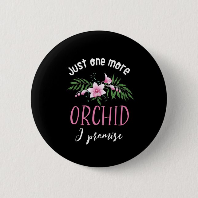 Noch ein Orchid ich verspreche Funny Blume Garenin Button (Vorderseite)