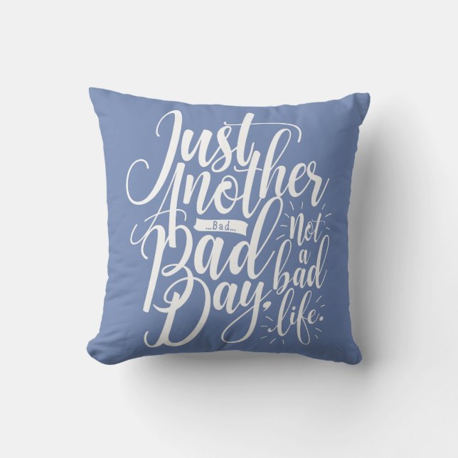 Noch ein schlechter Tag Kissen (Vorderseite)