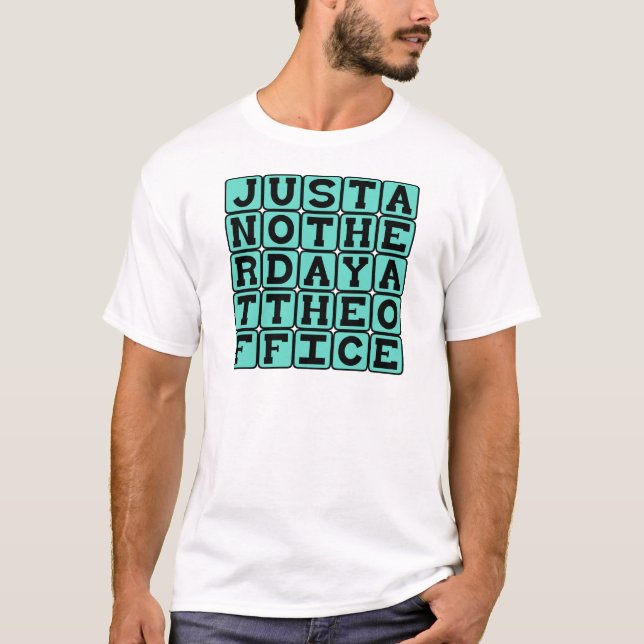 Noch ein Tag im Büro T-Shirt (Vorderseite)