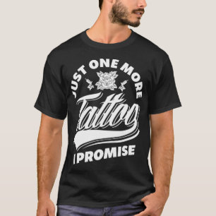 Noch ein Tattoo verspreche ich die sonnige Tattoo  T-Shirt