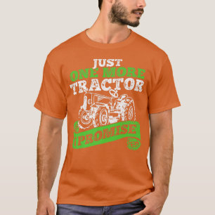 Noch ein Traktor I verspricht Bauer in der Landwir T-Shirt