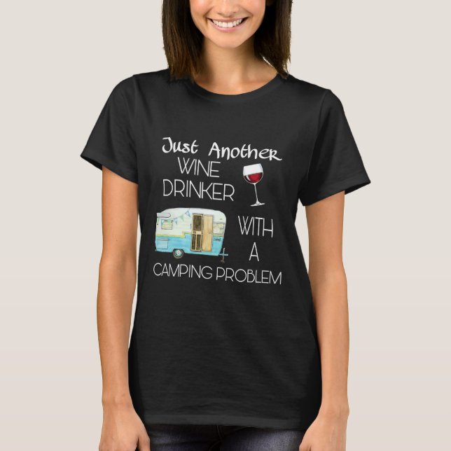 Noch ein Wein mit einem Camping-Problem T-Shirt (Vorderseite)