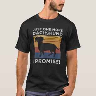 Noch eine Dackel verspreche ich Haustier-Hundebesi T-Shirt