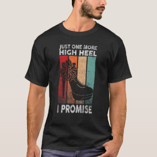Noch eine High Heel verspreche ich Party 1 T-Shirt