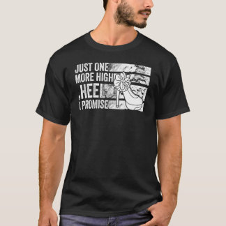 Noch eine High Heel verspreche ich Party T-Shirt