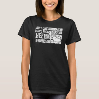 Noch eine High Heel verspreche ich Party T-Shirt