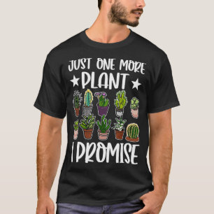 Noch eine Pflanze verspreche ich den Funny Gardene T-Shirt