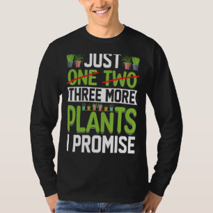 Noch eine Pflanze verspreche ich Gartengärtnerei T-Shirt