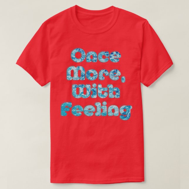 Noch einmal mit Gefühl T-Shirt (Design vorne)