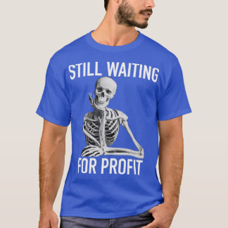 Noch Gewartet für den gewinnorientierten Aktienhan T-Shirt