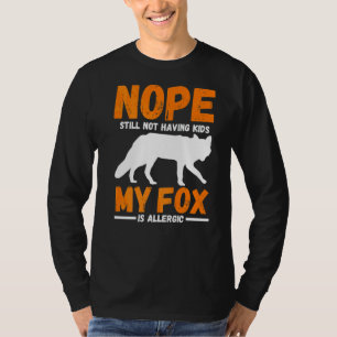 Noch haben keine Kinder mein Fuchs ist allergisch T-Shirt