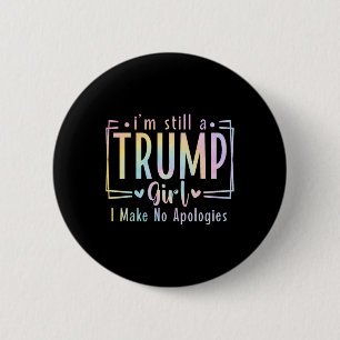Noch immer ein Trump-Mädchen, das ich nicht entsch Button