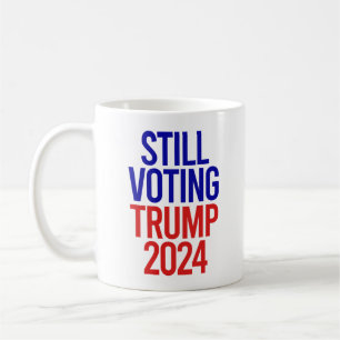 Noch immer Trump für Präsident 2024 stimmen Kaffeetasse