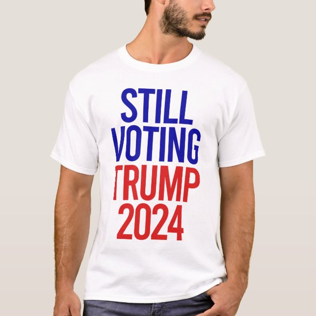 Noch immer Trump für Präsident 2024 stimmen T-Shirt (Vorderseite)
