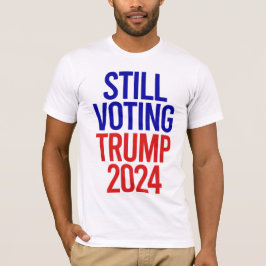 Noch immer Trump für Präsident 2024 stimmen T-Shirt