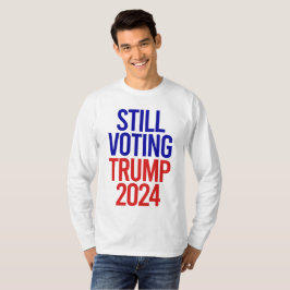 Noch immer Trump für Präsident 2024 stimmen T-Shirt