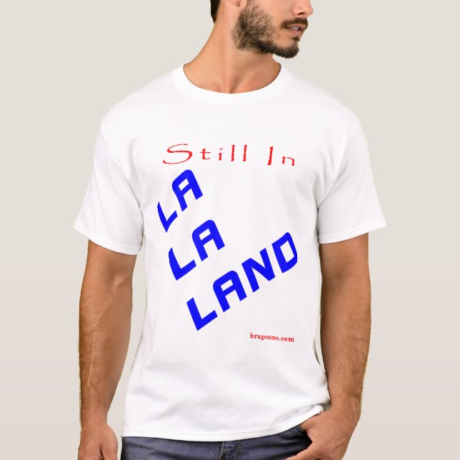 Noch in LaLaLand T-Shirt (Vorderseite)