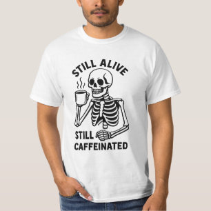 Noch lebt noch koffeiniert. Skelettkaffee T-Shirt